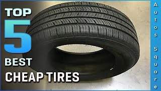 Top 5 Best Cheap Tires Review in 2025 [upl. by Nylde]