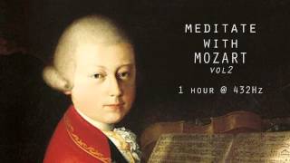 Meditate with Mozart  432Hz Classical Music  Vol 2 [upl. by Hotchkiss]