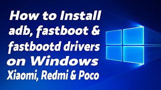 Install ADB Fastboot amp Fastbootd Drivers on Windows  Any Miui Device Xiaomi Redmi or Poco [upl. by Luby]