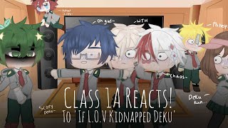 Class 1A React To If LOV Kidnapped Deku  Part 1  MhaBnha  GC [upl. by Assili569]