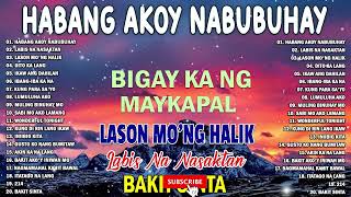 HABANG AKOY NABUBUHAY 💕Tagalog Love Song Playlist 2024🎶Masasakit na Kanta Para sa BROKENsadsongs [upl. by Assirrec508]