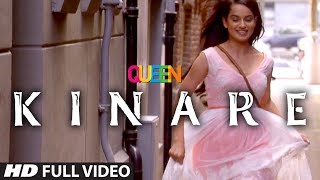 Queen Kinare Full Video Song  Amit Trivedi  Kangana Ranaut  Raj Kumar Rao [upl. by Tnomad]