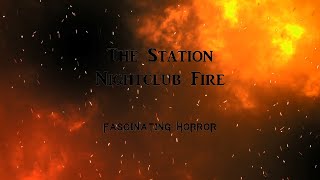 The Station Nightclub Fire  A Short Documentary  Fascinating Horror [upl. by Bouzoun903]