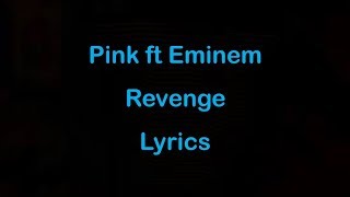 Pink ft Eminem  Revenge Lyrics [upl. by Alleirbag270]