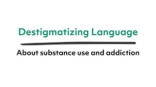 Destigmatizing language about substance use and addiction [upl. by Nnaesor643]