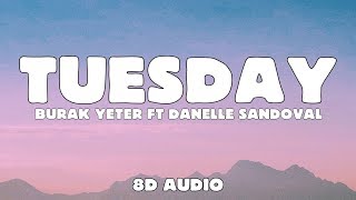 Burak Yeter  Tuesday 8D Audio ft Danelle Sandoval [upl. by Cullan355]