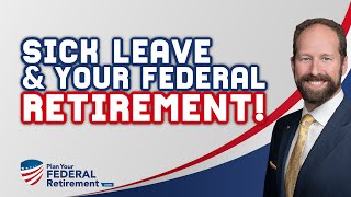 Federal Employees How Does Sick Leave Work Towards Your Retirement [upl. by Atinniuq]