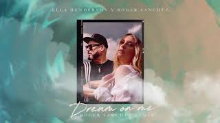 Ella Henderson x Roger Sanchez – Dream On Me Roger Sanchez Remix [upl. by Cummings882]