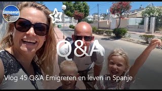 Vlog 45 QampA Emigreren en leven in Spanje Deel 1 [upl. by Aihsekin231]