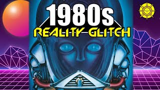 1980sThe Ultimate Reality Glitch [upl. by Adnilab299]