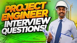 PROJECT ENGINEER Interview Questions amp TOPSCORING ANSWERS [upl. by Yelahc526]