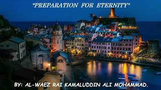 AL WAEZ RAI KAMALUDDIN ALI MOHAMMAD PREPARATION FOR ETERNITY [upl. by Karlis]