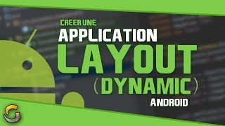 CREER UNE APPLICATION ANDROID 6  LES LAYOUTS DYNAMIQUE [upl. by Gemma]