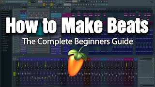 HOW TO MAKE BEATS  The Complete Beginners Guide FL Studio 20 [upl. by Oiram]