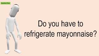 Do You Have To Refrigerate Mayonnaise [upl. by Sherrard]