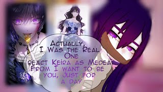 Actually I Was the Real One react Keira as Medea From I want to be you just for a day05 [upl. by Zingale324]