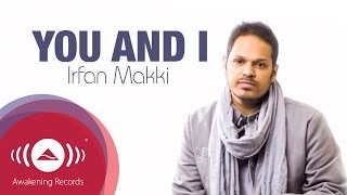 Irfan Makki  You And I  Official Lyric Video [upl. by Anhpad]