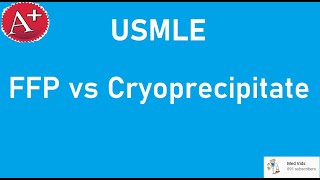 FFP vs Cryoprecipitate  USMLE A Review [upl. by Hesky]