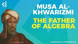 Meet Muhammad ibn Musa alKhwarizmi  The Father of Algebra [upl. by O'Gowan]