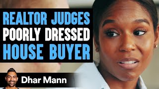 Realtor Judges Poorly Dressed House Buyer He Lives To Regret It  Dhar Mann [upl. by Shirline242]