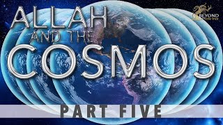 Allah and the Cosmos  SEVEN EARTHS Part 5 [upl. by Kcirdderf351]