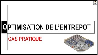 OPTIMISATION DE L ENTREPOT CAS PRATIQUE [upl. by Eiramnaej]