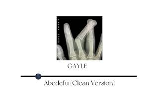 GAYLEabcdefuClean versionSlowed [upl. by Adihaj]