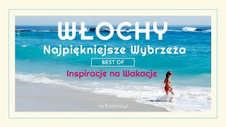 Włochy  Najpiękniejsze Wybrzeża i Plaże  Inspiracje na Wakacje [upl. by Kape]