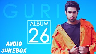 GURI  26 FULL ALBUM AUDIO JUKEBOX  Punjabi Songs 2018  Geet MP3 [upl. by Mikiso415]