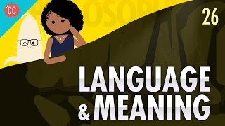 Language amp Meaning Crash Course Philosophy 26 [upl. by Oslec]